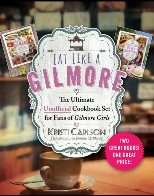Eat Like A Gilmore: the Ultimate Unofficial Cookbook Set For Fans of Gilmore Girls By Kristi Carlson