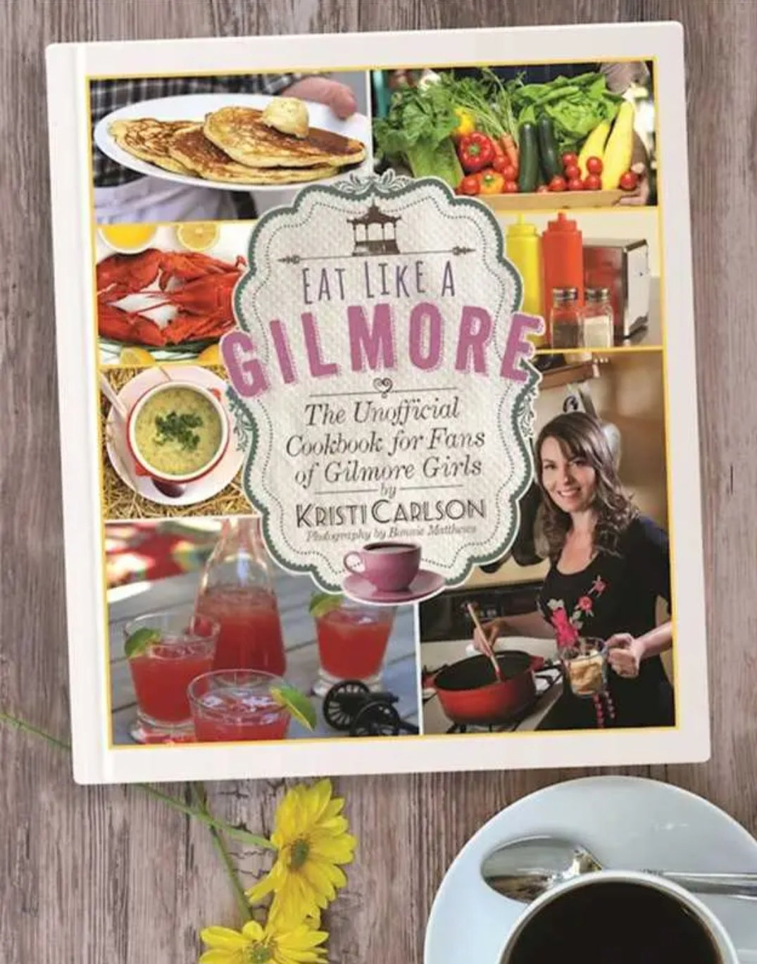 Eat Like A Gilmore By Kristi Carlson