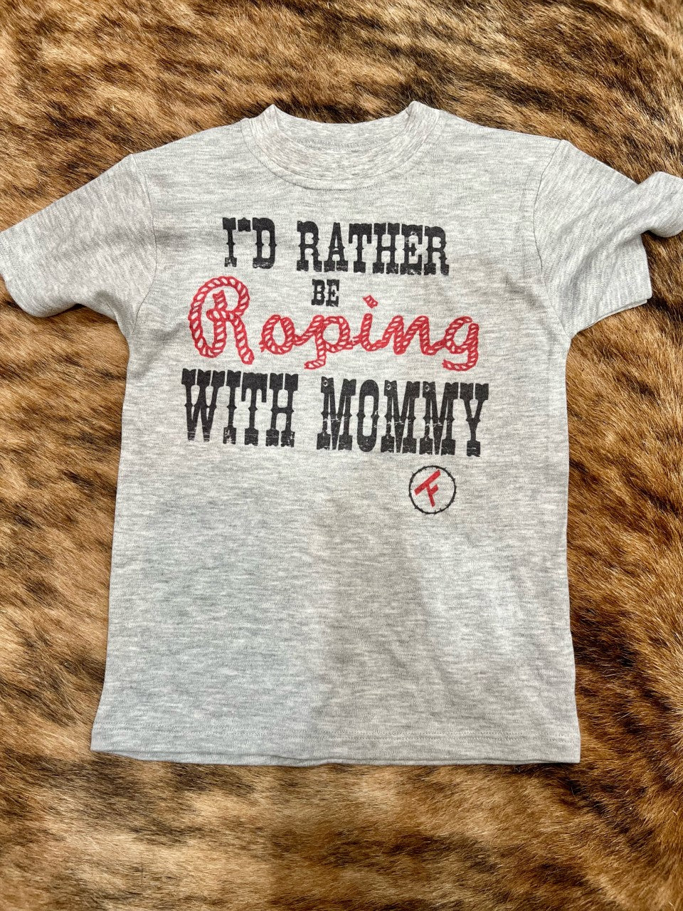 Rather be Roping with Mommy Tee